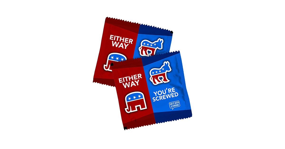 You Re Screwed Political Condoms Drunkmall
