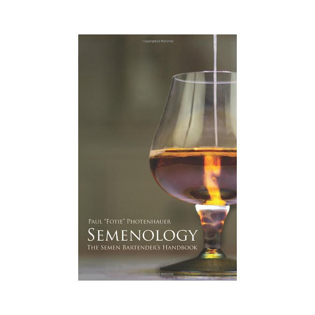 Semenology: The Semen Bartender’s Handbook