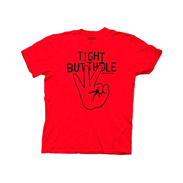 Workaholics Tight Butthole shirt