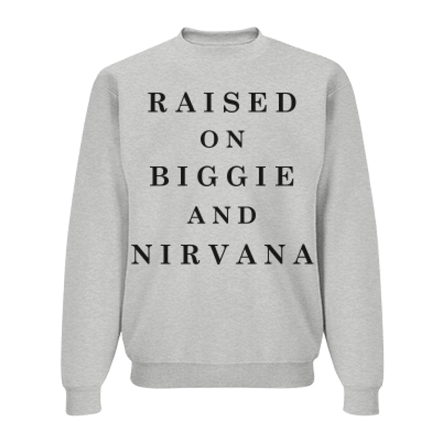 Raised on Biggie and Nirvana sweater