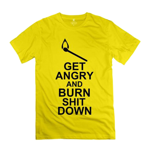 Get Angry and Burn Shit Down Shirt