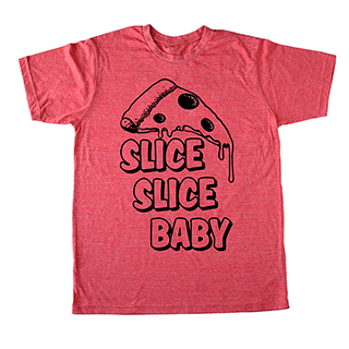 Slice Slice Baby Pizza Shirt