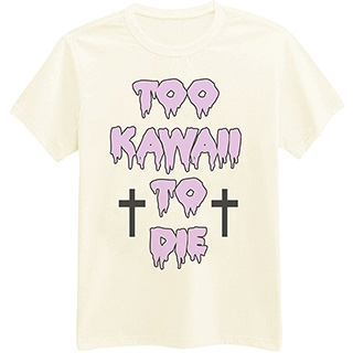 Too Kawaii to Die Shirt