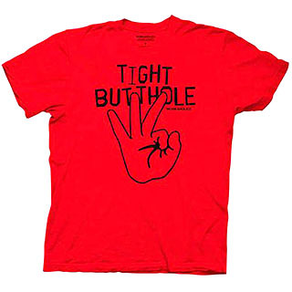 Workaholics Tight Butthole shirt