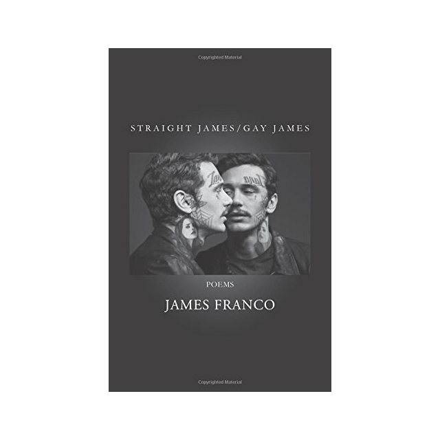 Straight James/Gay James: Poems by James Franco