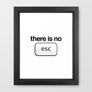 There Is No Escape framed art print